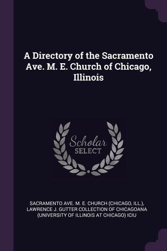 A Directory of the Sacramento Ave. M. E. Church of Chicago, Illinois