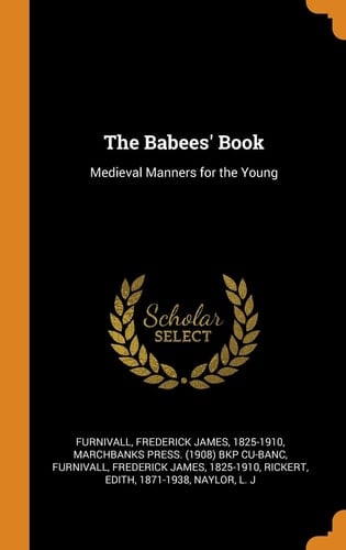 The Babees' Book Medieval Manners for the Young