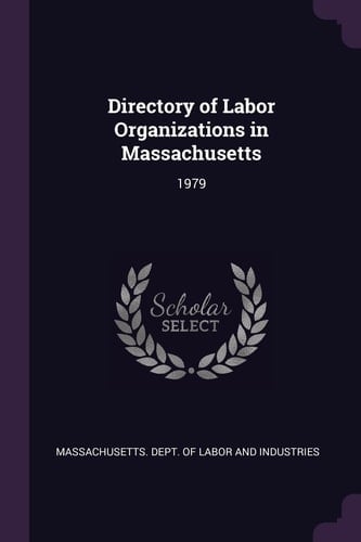 Directory of Labor Organizations in Massachusetts 1979