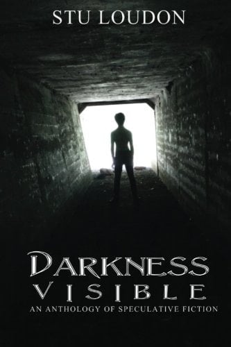 Darkness Visible An Anthology of Speculative Fiction