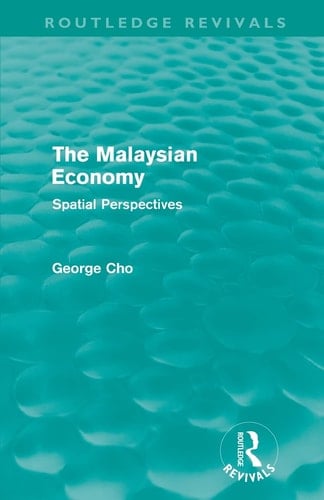 The Malaysian Economy (Routledge Revivals) Spatial Perspectives