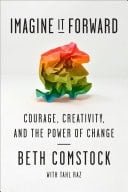Imagine It Forward Courage, Creativity, and the Power of Change