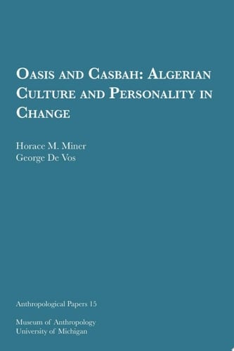 Oasis and Casbah Algerian Culture and Personality in Change
