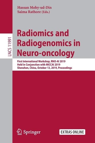 Radiomics and Radiogenomics in Neuro-oncology First International Workshop, RNO-AI 2019, Held in Conjunction with MICCAI 2019, Shenzhen, China, October 13, 2019, Proceedings