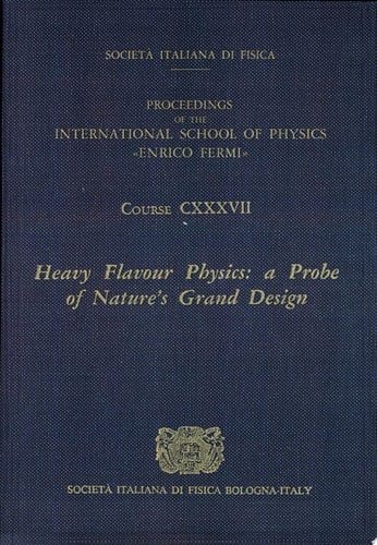 Heavy Flavour Physics A Probe of Nature's Grand Design : Varenna on Lake Como, Villa Monastero, 8-18 July 1997