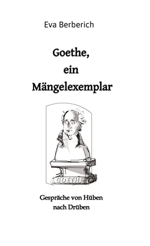 Goethe, ein Mängelexemplar Gespräche von Hüben nach Drüben