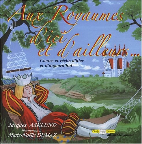 Aux royaumes d'ici et d'ailleurs... Contes et récits d'hier et d'aujourd'hui