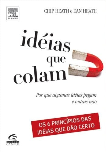 Idéias Que Colam - Por Que Algumas Idéias Pegam E Outras Não