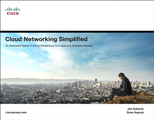 Cloud Networking Simplified An Illustrated Guide to Cloud Networking Concepts and Business Models