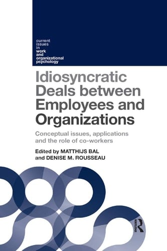 Idiosyncratic Deals Between Employees and Organizations Conceptual Issues, Applications and the Role of Co-workers