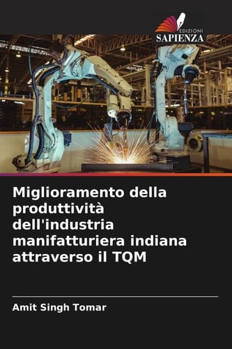 Miglioramento della produttività dell'industria manifatturiera indiana attraverso il TQM (Italian Edition)