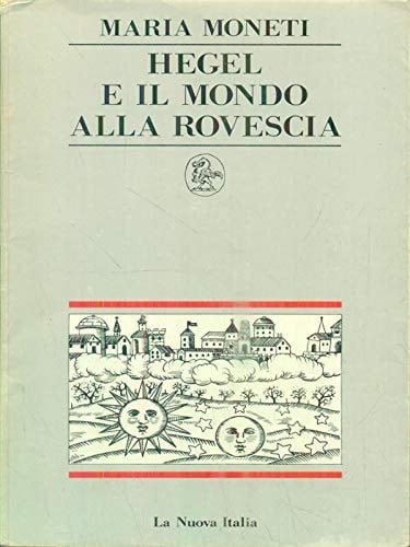 Hegel e il mondo alla rovescia una figura della fenomenologia dello spirito