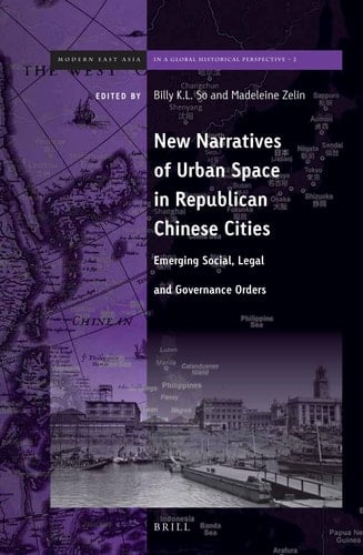 New Narratives of Urban Space in Republican Chinese Cities Emerging Social, Legal and Governance Orders