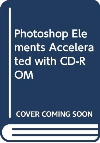 Photoshop Elements Accelerated with CD-ROM