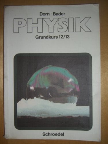 Physik Ausgabe Dorn-Bader. .... Schuljahr 12/13. Grundkurs. Hauptbd.