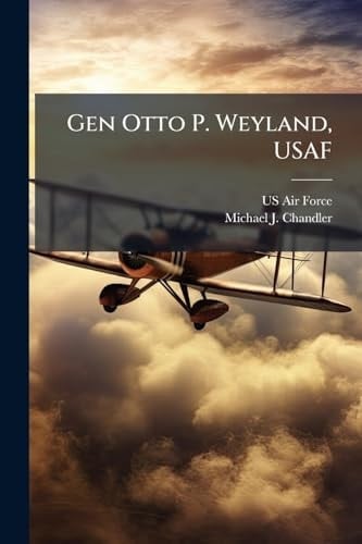 Gen Otto P. Weyland, USAF