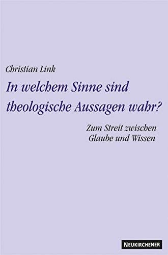 In welchem Sinne sind theologische Aussagen wahr? zum Streit zwischen Glaube und Wissen : theologische Studien II