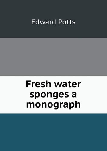 Fresh water sponges a monograph