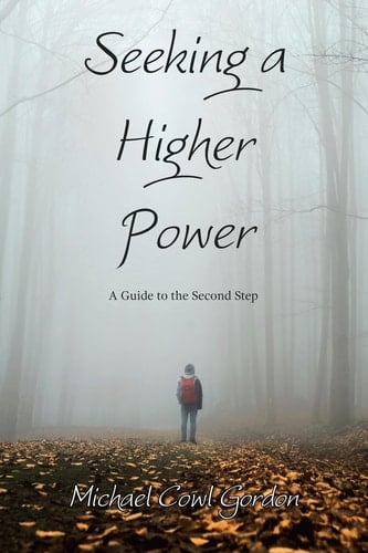 Seeking a Higher Power A Guide to the Second Step