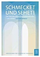 Schmecket und sehet! die Feier des christlichen Gottesdienstes - neu erklärt