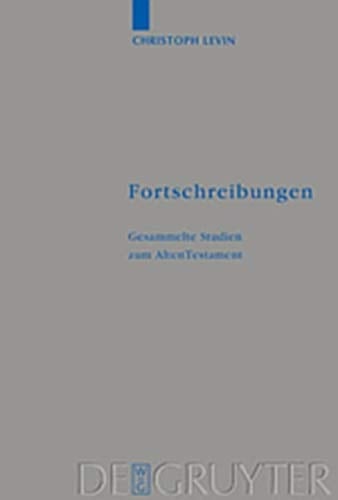 Fortschreibungen: Gesammelte Studien Zum Alten Testament (Beihefte Zur Zeitschrift F R die Alttestamentliche Wissensch) (German Edition)