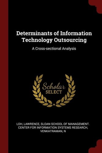 Determinants of Information Technology Outsourcing A Cross-Sectional Analysis