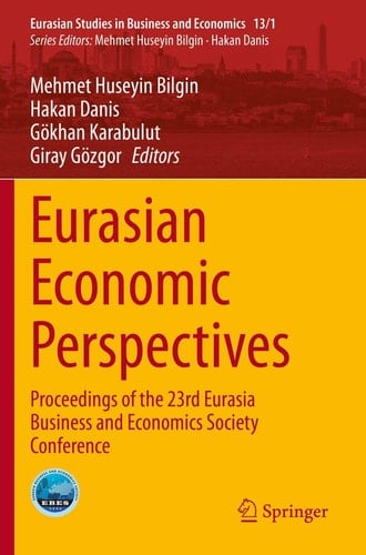 Eurasian Economic Perspectives Proceedings of the 23rd Eurasia Business and Economics Society Conference
