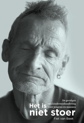 Het is niet stoer de gevolgen van kindermishandeling voor jongens en mannen