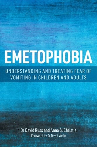 Emetophobia Understanding and Treating Fear of Vomiting in Children and Adults