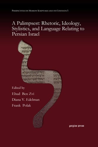 A Palimpsest: Rhetoric, Ideology, Stylistics, and Language Relating to Persian Israel