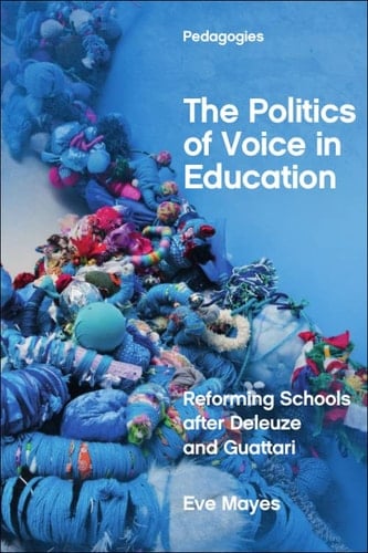 The Politics of Voice in Education Reforming Schools After Deleuze and Guattari
