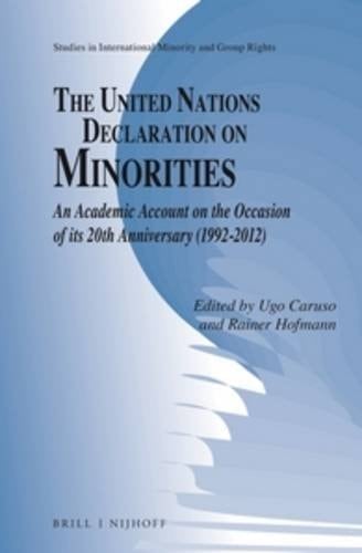 The United Nations Declaration on Minorities An Academic Account on the Occasion of Its 20th Anniversary (1992-2012)