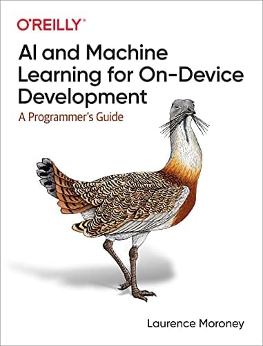 AI and Machine Learning for On-device Development A Programmer's Guide