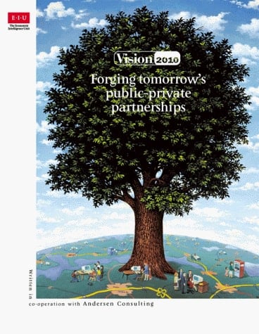 Vision 2010 Forging Tomorrow's Public-private Partnerships