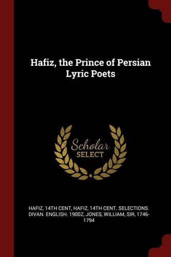 Hafiz, the Prince of Persian Lyric Poets