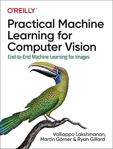 Practical Machine Learning for Computer Vision End-to-end Machine Learning for Images