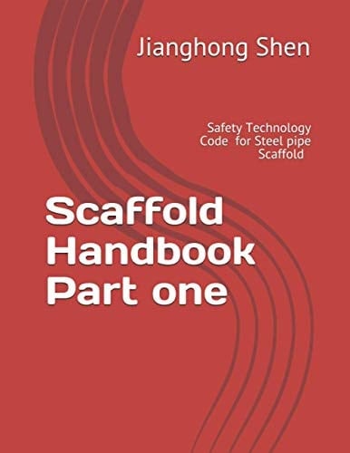 Scaffold Handbook -Part one: Safety Technology Code for Super High Strength Thin-walled Steel Pipe Scaffold in the Construction Industry