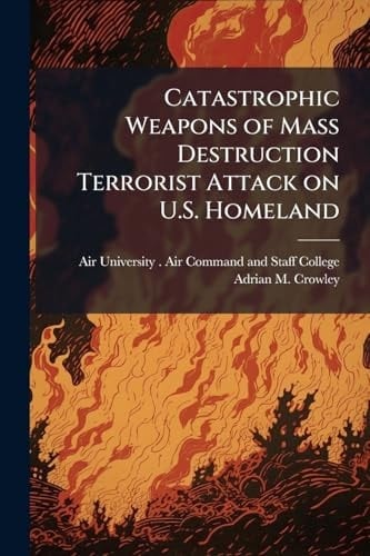 Catastrophic Weapons of Mass Destruction Terrorist Attack on U. S. Homeland