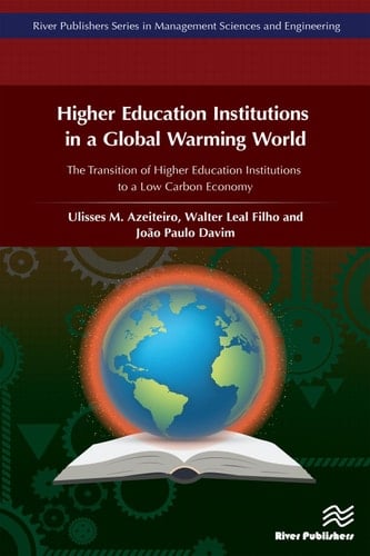 Higher Education Institutions in a Global Warming World: The Transition of Higher Education Institutions to a Low Carbon Economy