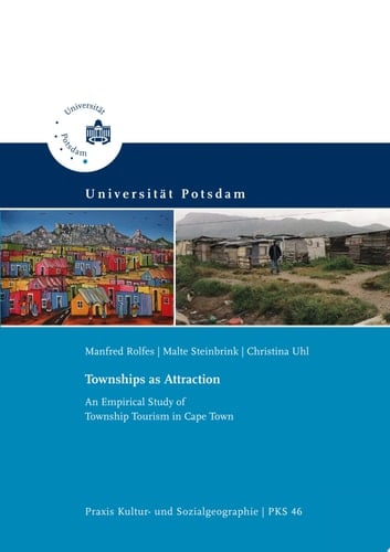 Townships as Attraction An Empirical Study of Township Tourism in Cape Town