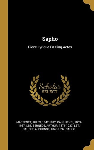Sapho Pièce Lyrique En Cinq Actes