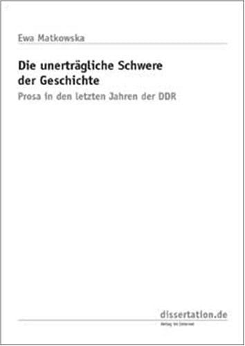 Die unerträgliche Schwere der Geschichte Prosa in den letzen Jahren der DDR