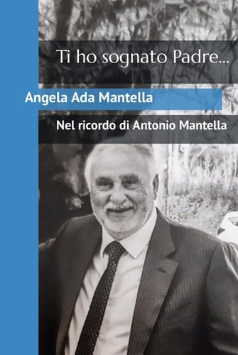 Ti ho sognato Padre...: Nel ricordo di Antonio Mantella (Italian Edition)