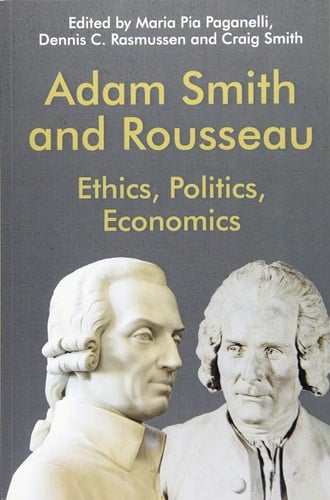 Adam Smith and Rousseau Ethics, Politics, Economics