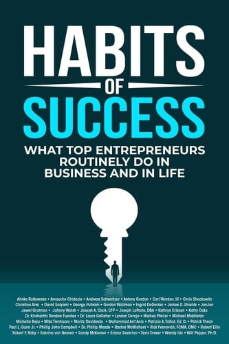 Habits of Success What Top Entrepreneurs Routinely Do in Business and in Life