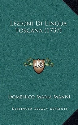 Lezioni Di Lingua Toscana (1737) (Italian Edition)