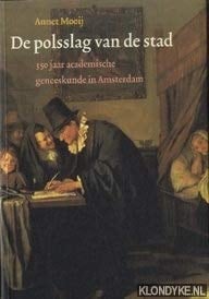 De polsslag van de stad 350 jaar academische geneeskunde in Amsterdam