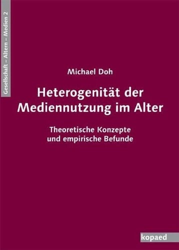 Heterogenität der Mediennutzung im Alter theoretische Konzepte und empirische Befunde