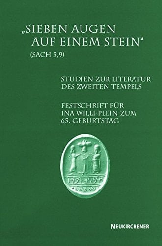 "Sieben Augen auf einem Stein" (Sach 3,9) Studien zur Literatur des Zweiten Tempels : Festschrift für Ina Willi-Plein zum 65. Geburtstag