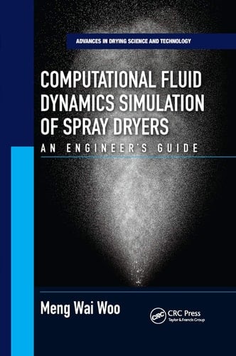Computational Fluid Dynamics Simulation of Spray Dryers An Engineers Guide